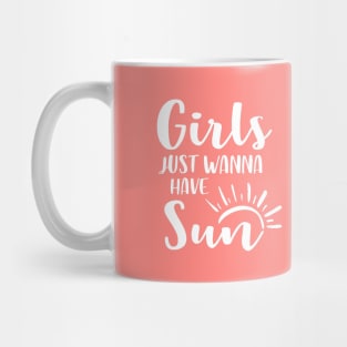 Girls Just Wanna Have Sun Mug